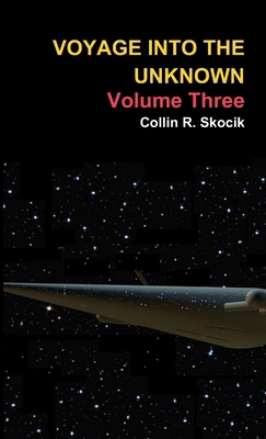 Voyage Into the Unknown: Volume Three 1300310782 Book Cover