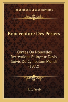 Bonaventure Des Periers: Contes Ou Nouvelles Re... [French] 1168128919 Book Cover