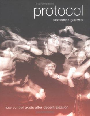 Protocol: How Control Exists After Decentraliza... 0262072475 Book Cover