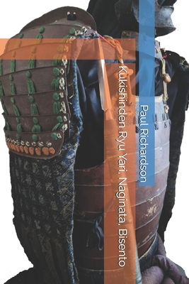 Kukishinden Ryu Sojutsu, Naginata, Bisento B0DNSZQB9D Book Cover