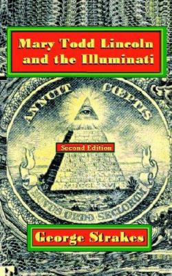 Mary Todd Lincoln and the Illuminati: Second Ed... 1425910963 Book Cover