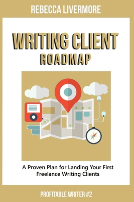 Writing Client Roadmap: A Proven Plan for Landi... 1707557160 Book Cover