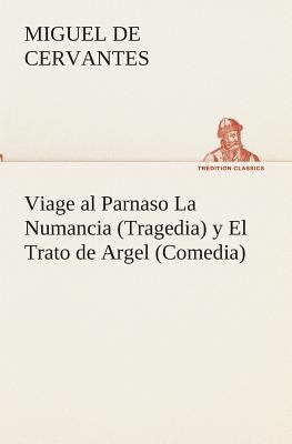 Viage al Parnaso La Numancia (Tragedia) y El Tr... [Spanish] 3849526402 Book Cover