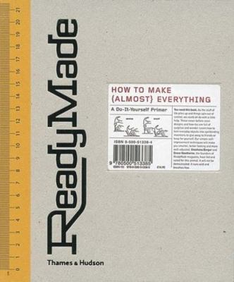 ReadyMade: How to Make (Almost) Everything- A D... 0500513384 Book Cover
