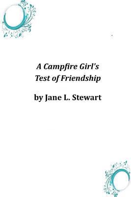 A Campfire Girl's Test of Friendship 1497319226 Book Cover