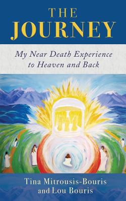 The Journey: My Near Death Experience to Heaven... 1640851321 Book Cover