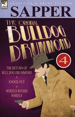 The Original Bulldog Drummond: 4-The Return of ... 0857060317 Book Cover