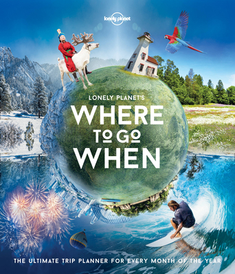 Lonely Planet's Where to Go When 1 1786571935 Book Cover