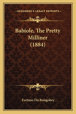 Babiole, The Pretty Milliner (1884) 1165261677 Book Cover