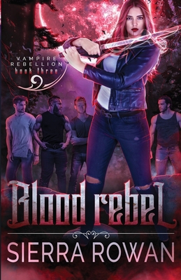 Blood Rebel: A Reverse Harem Vampire Paranormal... 1955991103 Book Cover