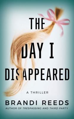 The Day I Disappeared: A Thriller 1799771393 Book Cover