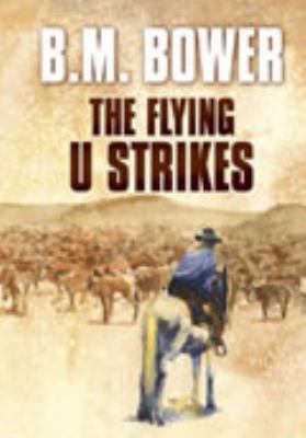 The Flying U Strikes [Large Print] 1585474029 Book Cover