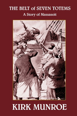 The Belt of Seven Totems: A Story of Massasoit 1479453811 Book Cover