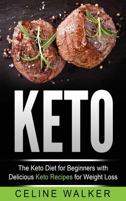 Keto: The Keto Diet For Beginners With Deliciou... 1543035884 Book Cover