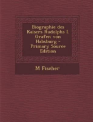 Biographie Des Kaisers Rudolphs I. Grafen Von H... [German] 1293462705 Book Cover