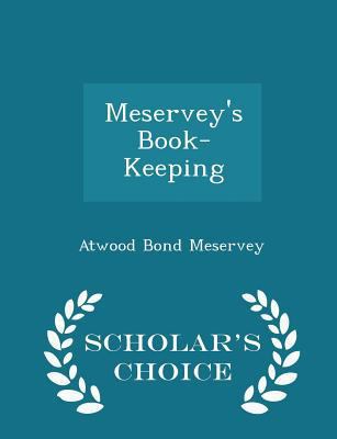 Meservey's Book-Keeping - Scholar's Choice Edition 1296202968 Book Cover