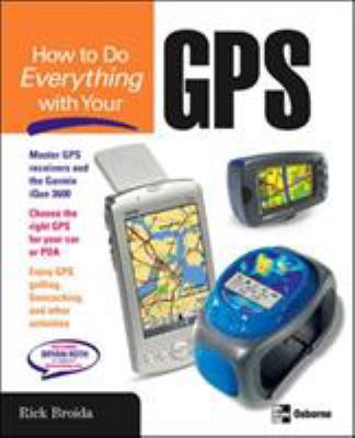 How to Do Everything with Your GPS 0072231718 Book Cover