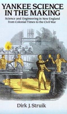 Yankee Science in the Making: Science and Engin... 0486269272 Book Cover