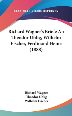 Richard Wagner's Briefe an Theodor Uhlig, Wilhe... [German] 1160642648 Book Cover