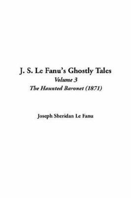 J. S. Le Fanu's Ghostly Tales, V3 1414297076 Book Cover