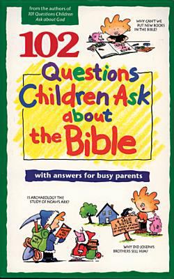 102 Questions Children Ask about the Bible 0842345701 Book Cover