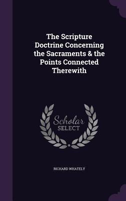 The Scripture Doctrine Concerning the Sacrament... 1357507100 Book Cover