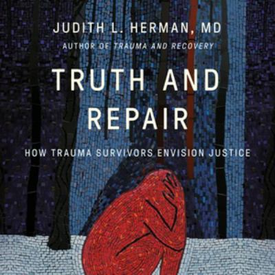 Truth and Repair: How Trauma Survivors Envision... 1668630672 Book Cover