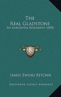 The Real Gladstone: An Anecdotal Biography (1898) 116721613X Book Cover