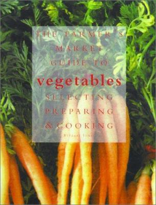 THE FARMERS' MARKET GUIDE TO VEGETABLES 1570716196 Book Cover