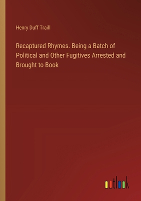 Recaptured Rhymes. Being a Batch of Political a... 338539919X Book Cover