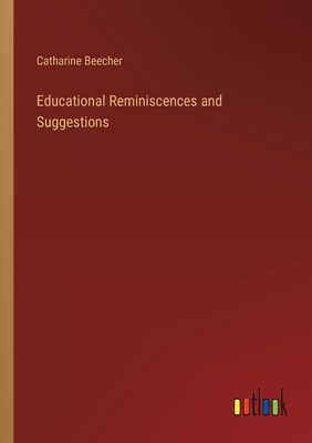 Educational Reminiscences and Suggestions 3368821164 Book Cover