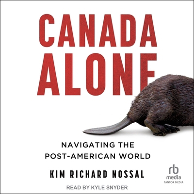Canada Alone: Navigating the Post-American World B0CW4XQJD6 Book Cover