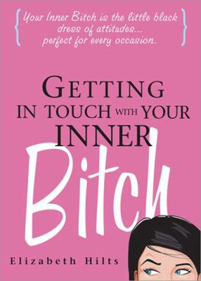 Getting in Touch with Your Inner Bitch 1402207719 Book Cover