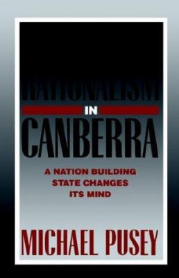 Economic Rationalism in Canberra: A Nation-Buil... B001MU1PBU Book Cover