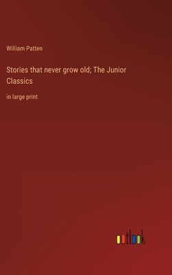 Stories that never grow old; The Junior Classic... 3368351494 Book Cover