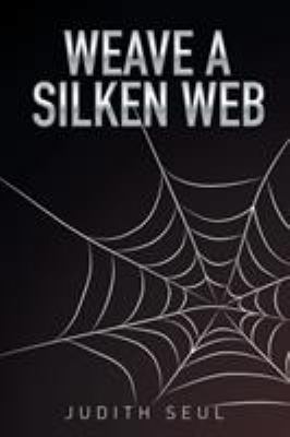 Weave a Silken Web 1503594874 Book Cover