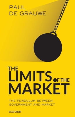 The Limits of the Market: The Pendulum Between ... 0198850360 Book Cover