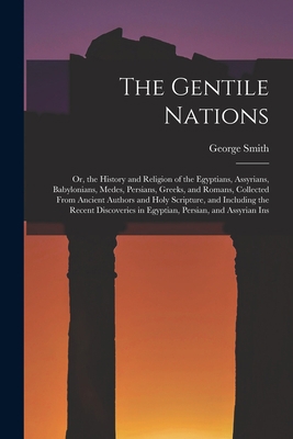 The Gentile Nations: Or, the History and Religi... 1018052038 Book Cover
