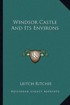Windsor Castle And Its Environs 1163279897 Book Cover