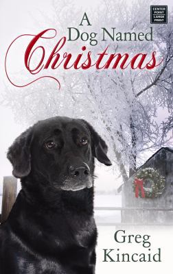 A Dog Named Christmas [Large Print] 1602853371 Book Cover