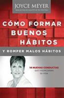 Como Formar Buenos Habitos y Romper Malos Habitos [Spanish] 1455544620 Book Cover