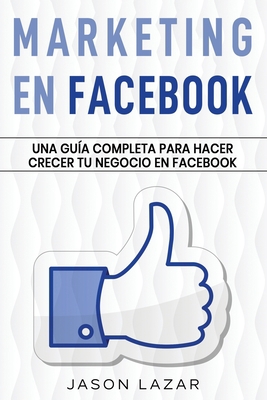 Marketing en Facebook: Una guía completa para h... [Spanish] 1761039172 Book Cover