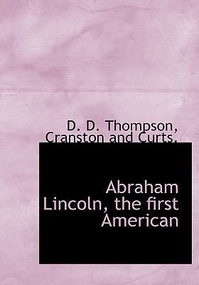 Abraham Lincoln, the First American 1140063324 Book Cover