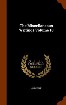 The Miscellaneous Writings Volume 10 1346248745 Book Cover