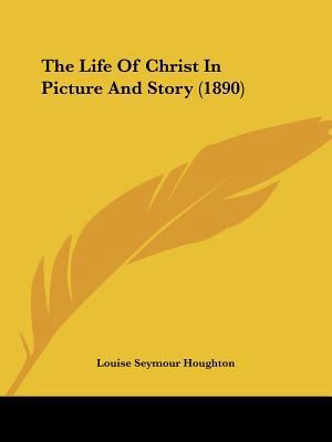 The Life Of Christ In Picture And Story (1890) 110491610X Book Cover