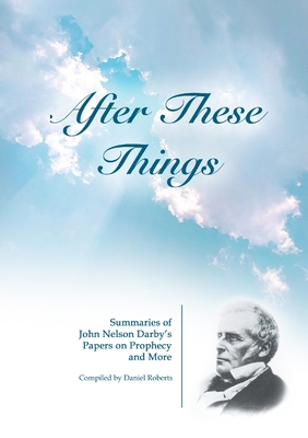 After These Things: Summaries of John Nelson Da... 1716368154 Book Cover