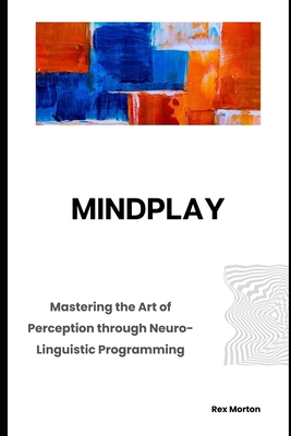 Mindplay: Mastering the Art of Perception throu... B0CPW5T6RH Book Cover