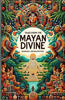 Tales from the Mayan Divine B0CX5KKFZW Book Cover