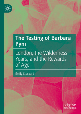 The Testing of Barbara Pym: London, the Wildern... 3031396669 Book Cover