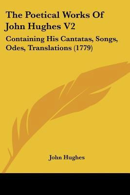 The Poetical Works Of John Hughes V2: Containin... 1120038189 Book Cover